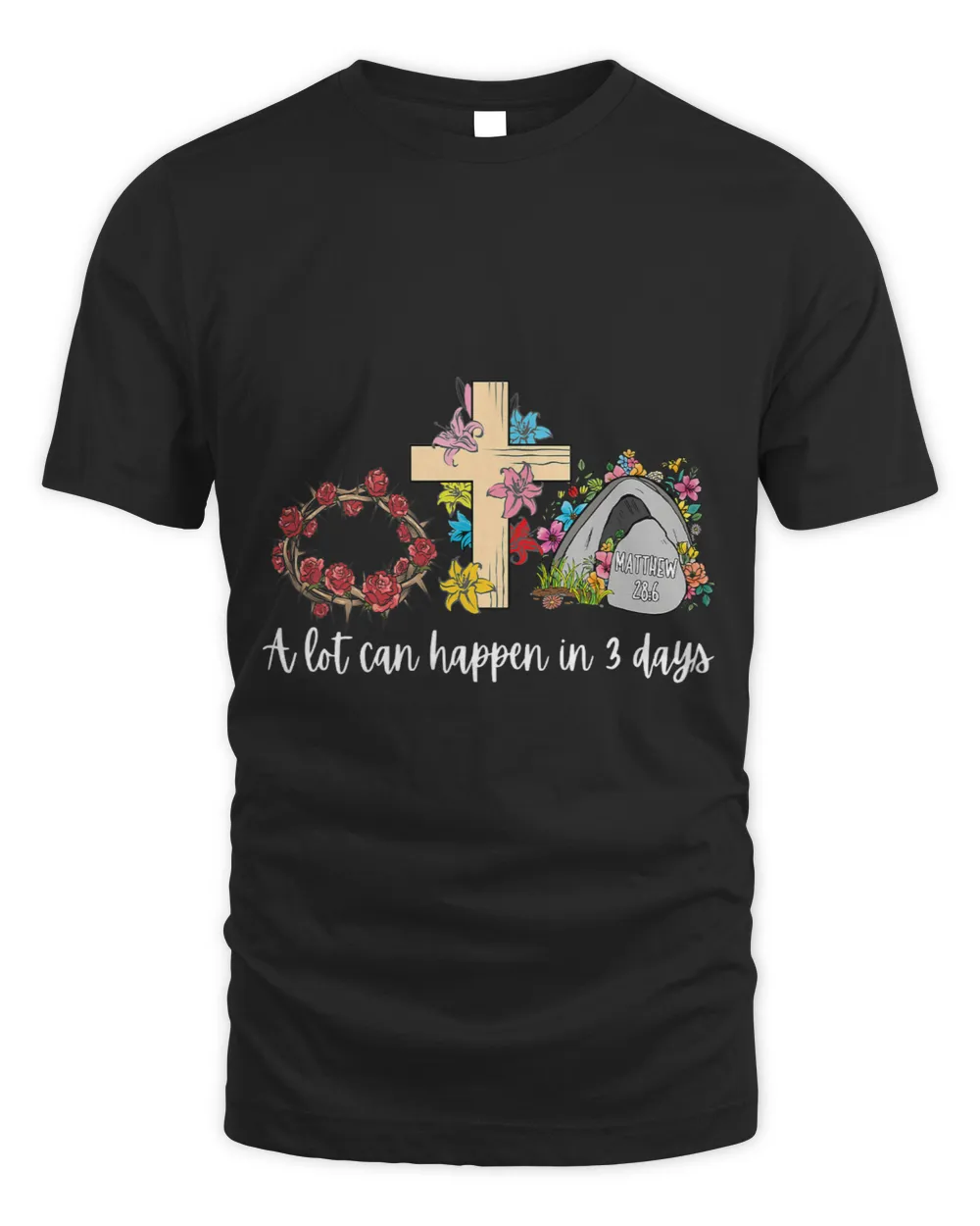 A Lot Can Happen in 3 Days Floral Retro Vintage Easter Day Unisex Standard T-Shirt black s