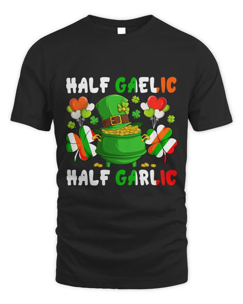 Half Gaelic Half Garlic St. Patricks Day Irish Flag Clovers