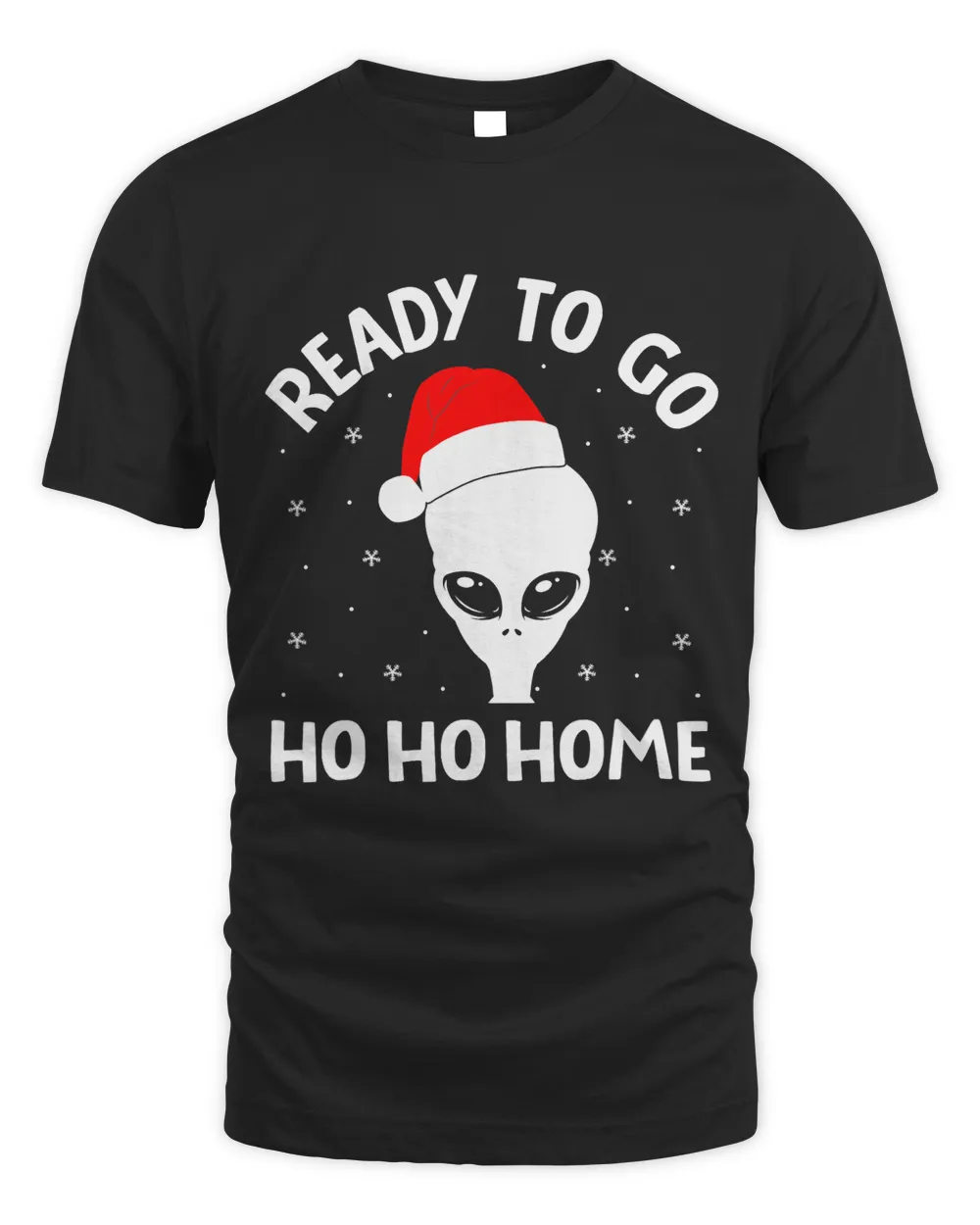 Ready To Go Ho Ho Home Funny Christmas Alien Lover Xmas