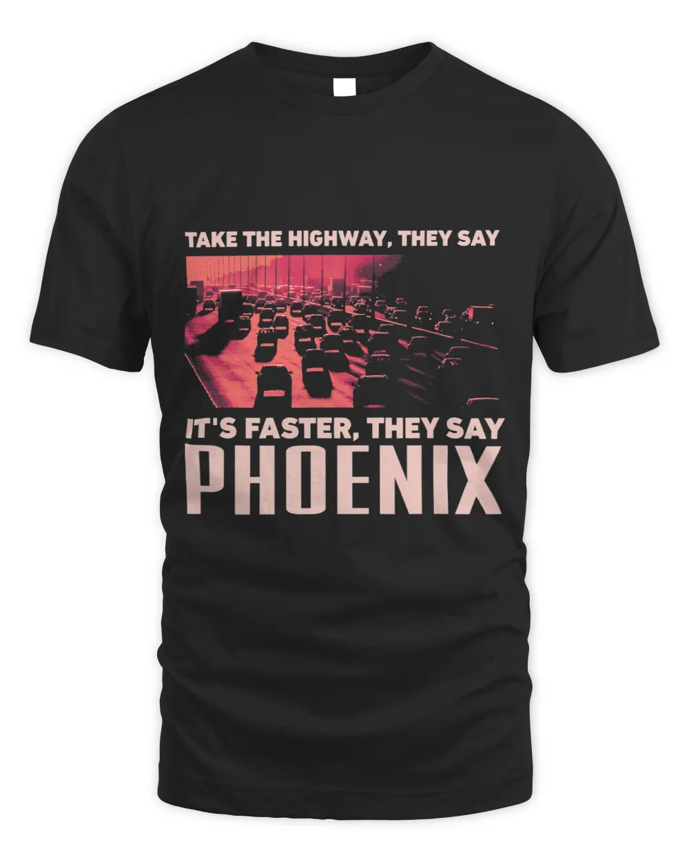 Take the Highway Funny Phoenix Humor Arizona Traffic Memes