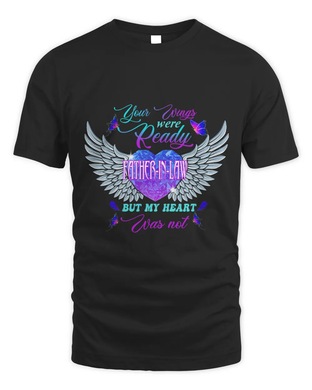 My Father In Laws Wings Were Ready But My Heart Was Not Unisex Standard T-Shirt black s