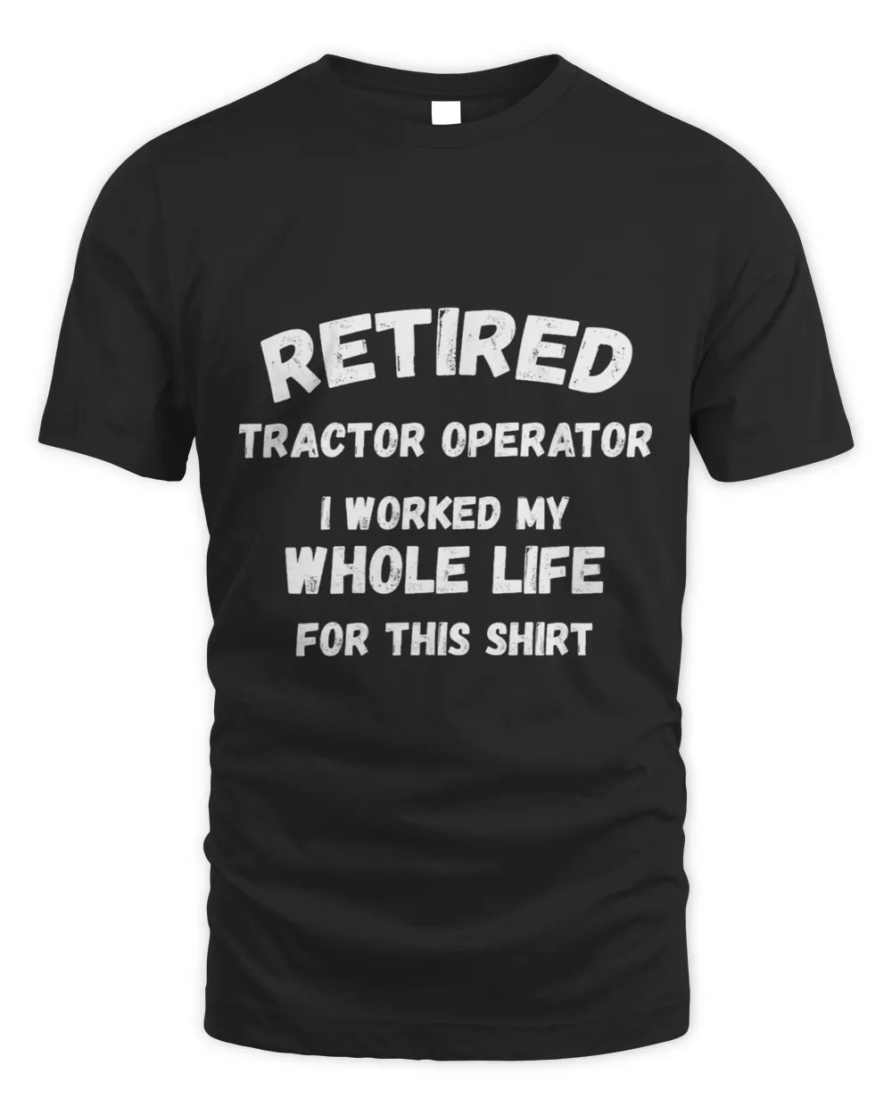 Tractor driving Operator I Worked My Whole Life For This
