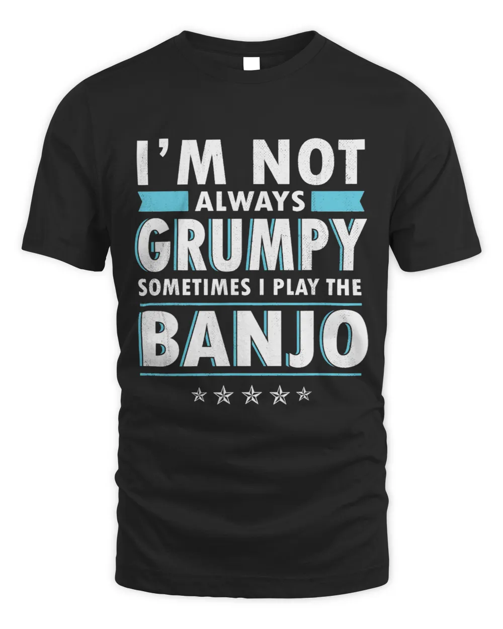 Funny Im Not Always Grumpy 2Banjo Unisex Standard T-Shirt black s