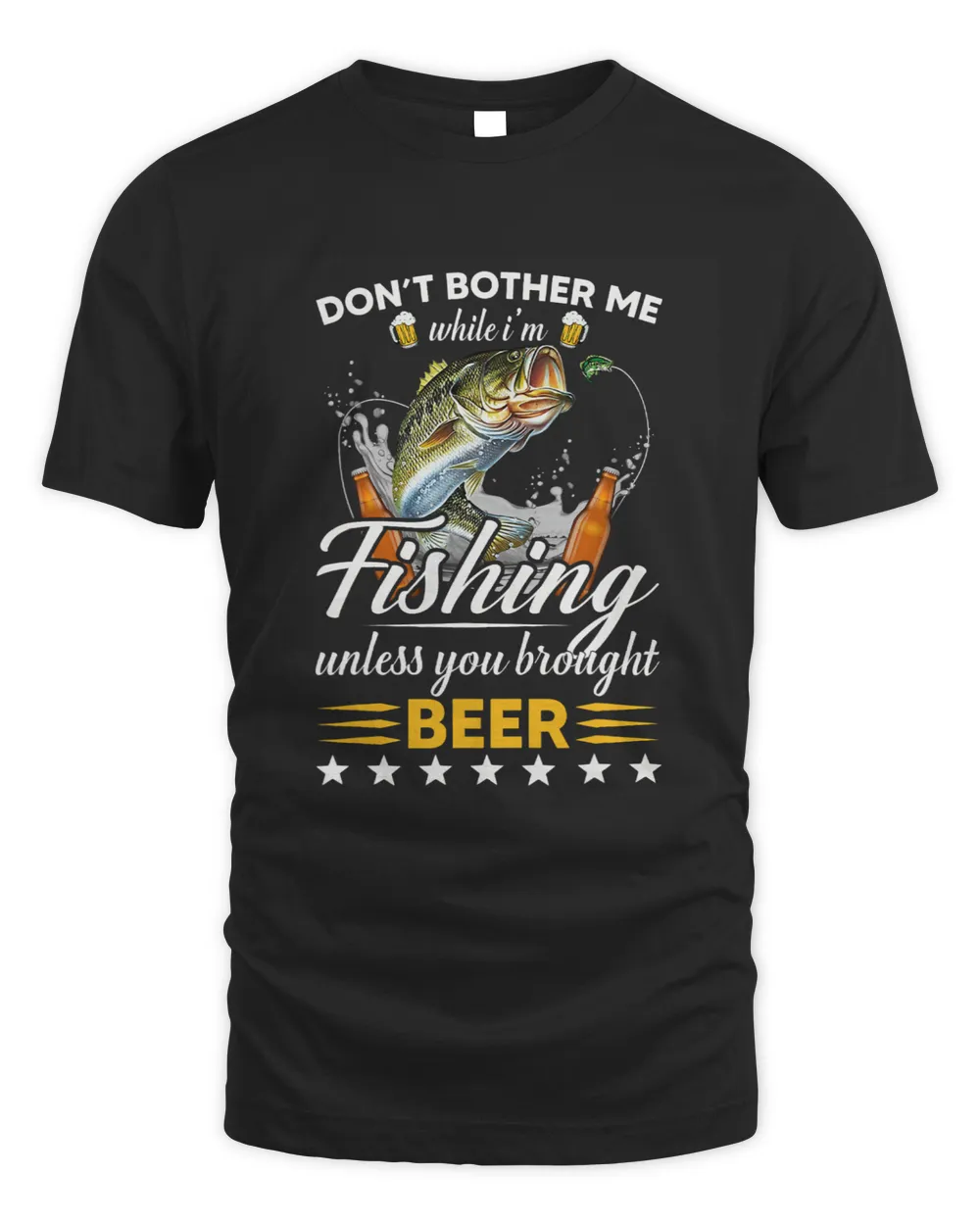 Beer Mens Dont Bother Me While Im Fishing Unless You Brought Beer