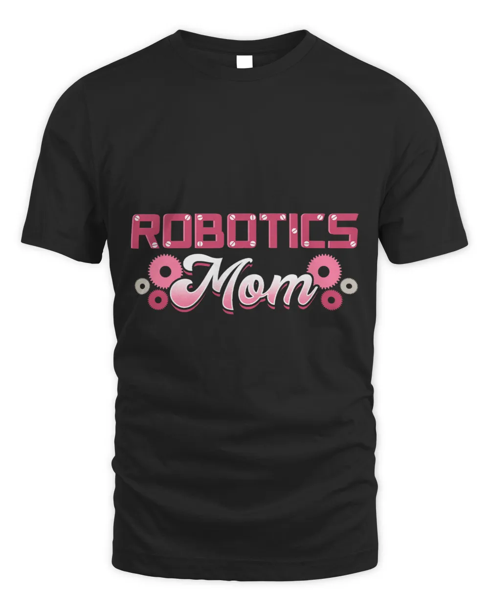 Robotics Mom Engineer Robot Science Roboticist Mothers Day Unisex Standard T-Shirt black s
