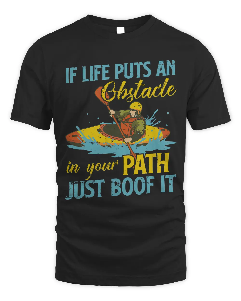 If life puts an obstacle in your path just boof it Unisex Standard T-Shirt black s