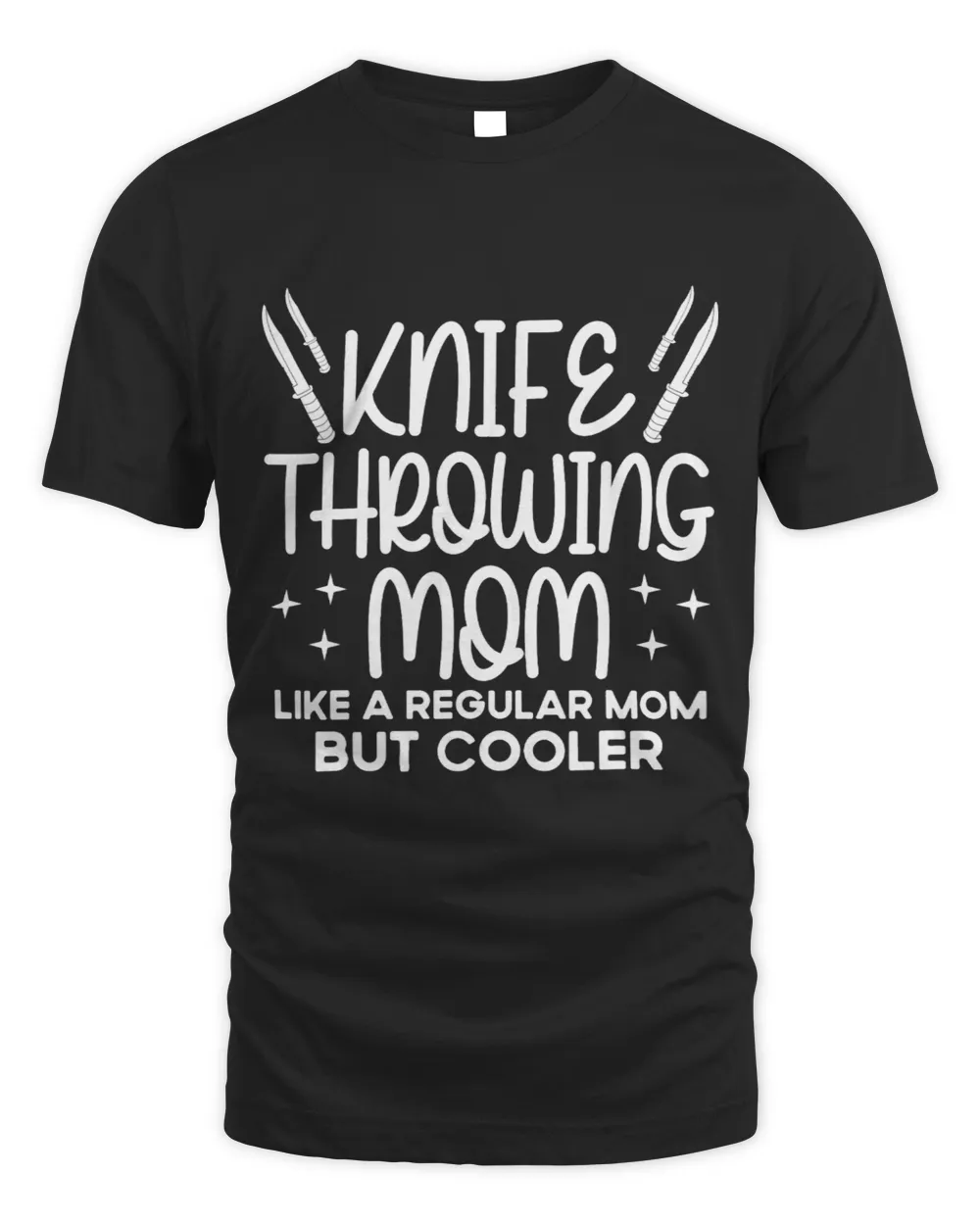 Knife Throwing Mom Like A Regular Mom But Cooler Thrower