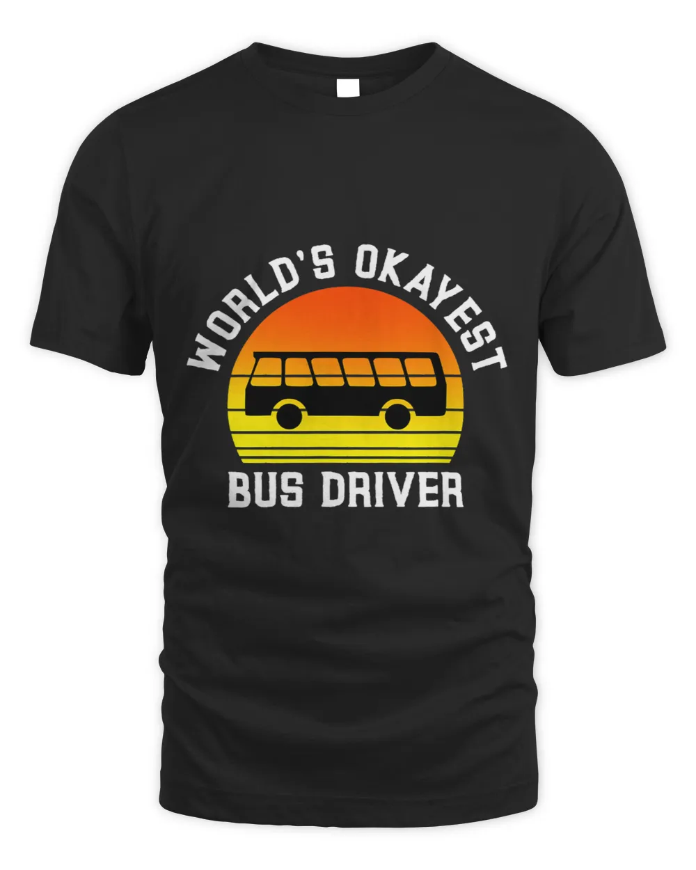 Worlds Okayest Bus Driver Future Transport Worker Lover