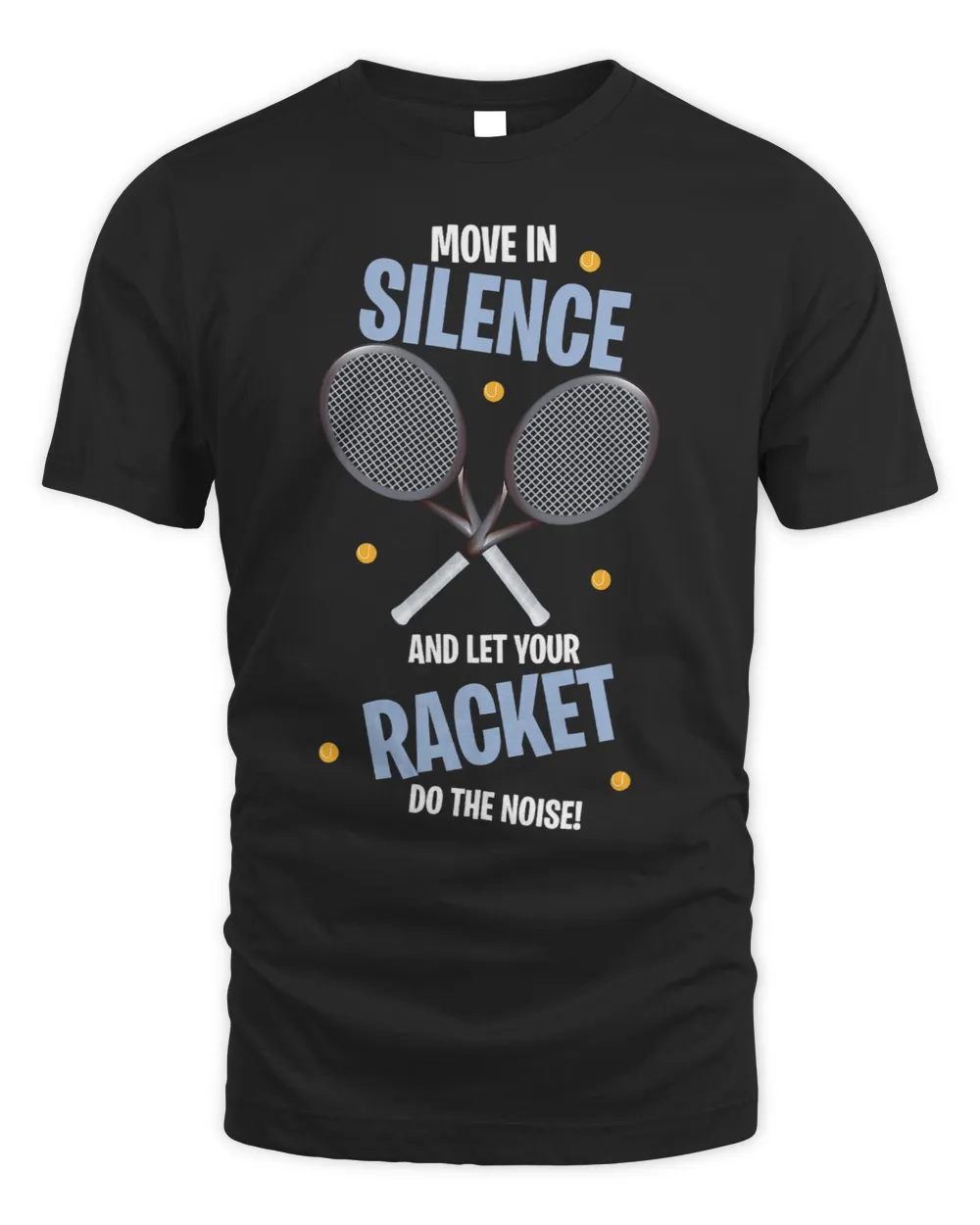 Move In Silence And Let Your Racket Do The Noise Tennis 1