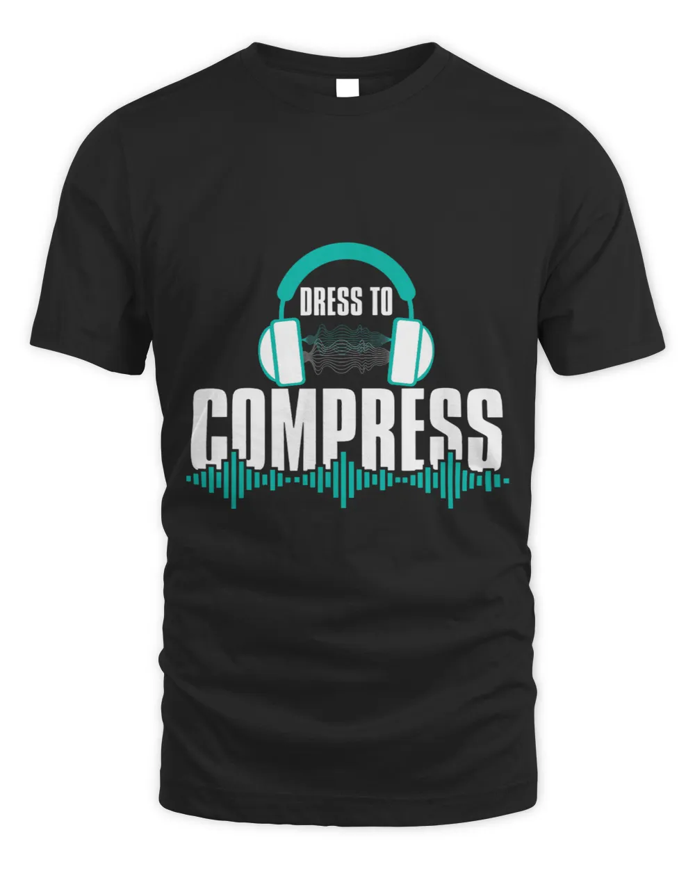 Sound Guy Dress To Compress Headphones Audio Engineer