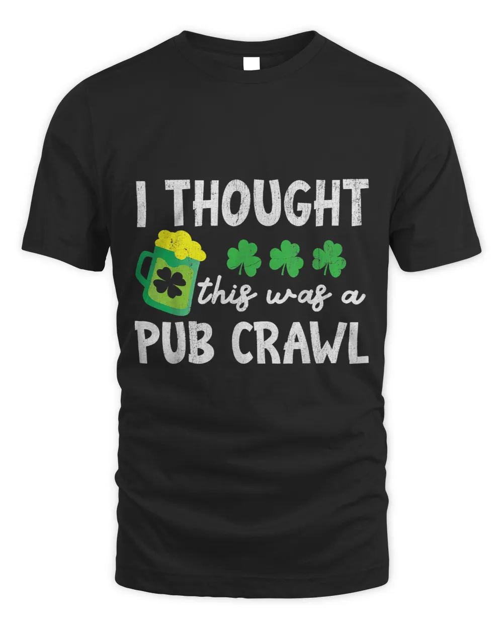 I Thought This Was A Pub Crawl Funny Patricks Day