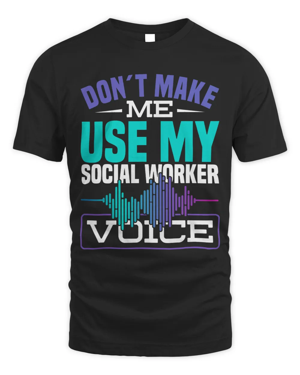 Don´t Make Me Use My Social Worker Voice Soical Worker