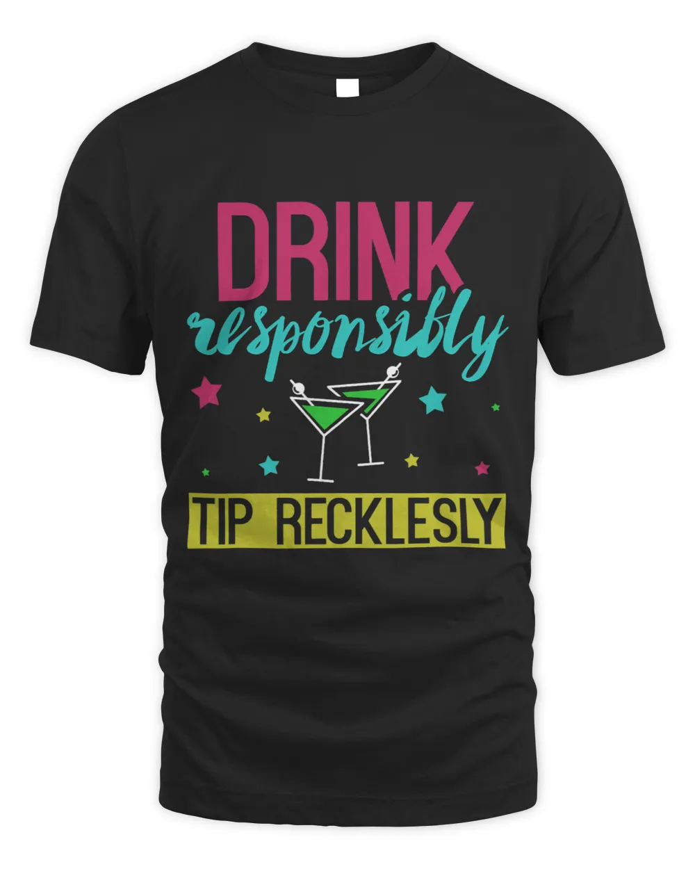 Drink Responsibly Tip Recklessly Unisex Standard T-Shirt black s