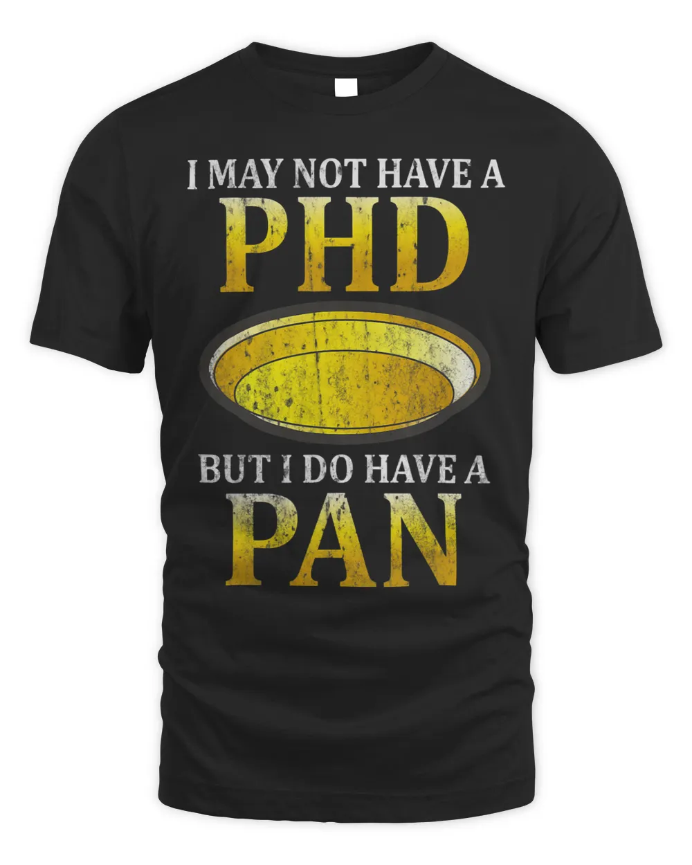 I May Not Have A PhD But I Have A Pan Funny Gold Panning 1