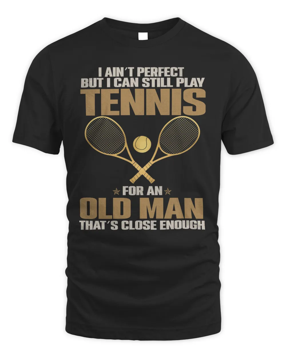 But I can still play tennis for an old man