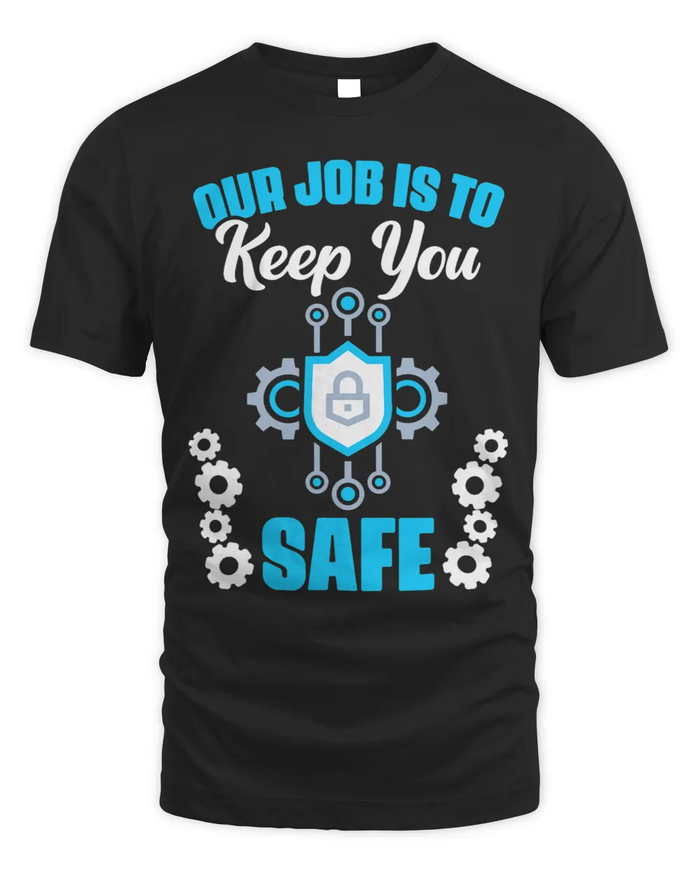 Job Is To Keep You Safe Computer Programmer Cyber Security Unisex Standard T-Shirt black s