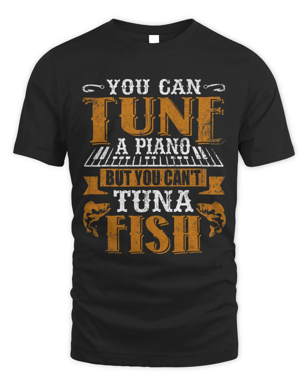 You Can Tune A Piano But You Cant Tuna Fish Daddy Dad Jokes