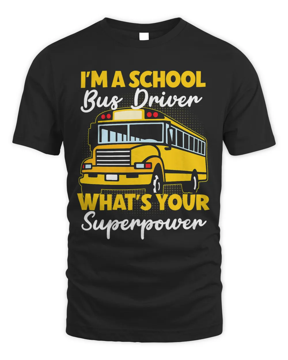 I’m a School Bus Driver What’s Your Super Power Funny bus