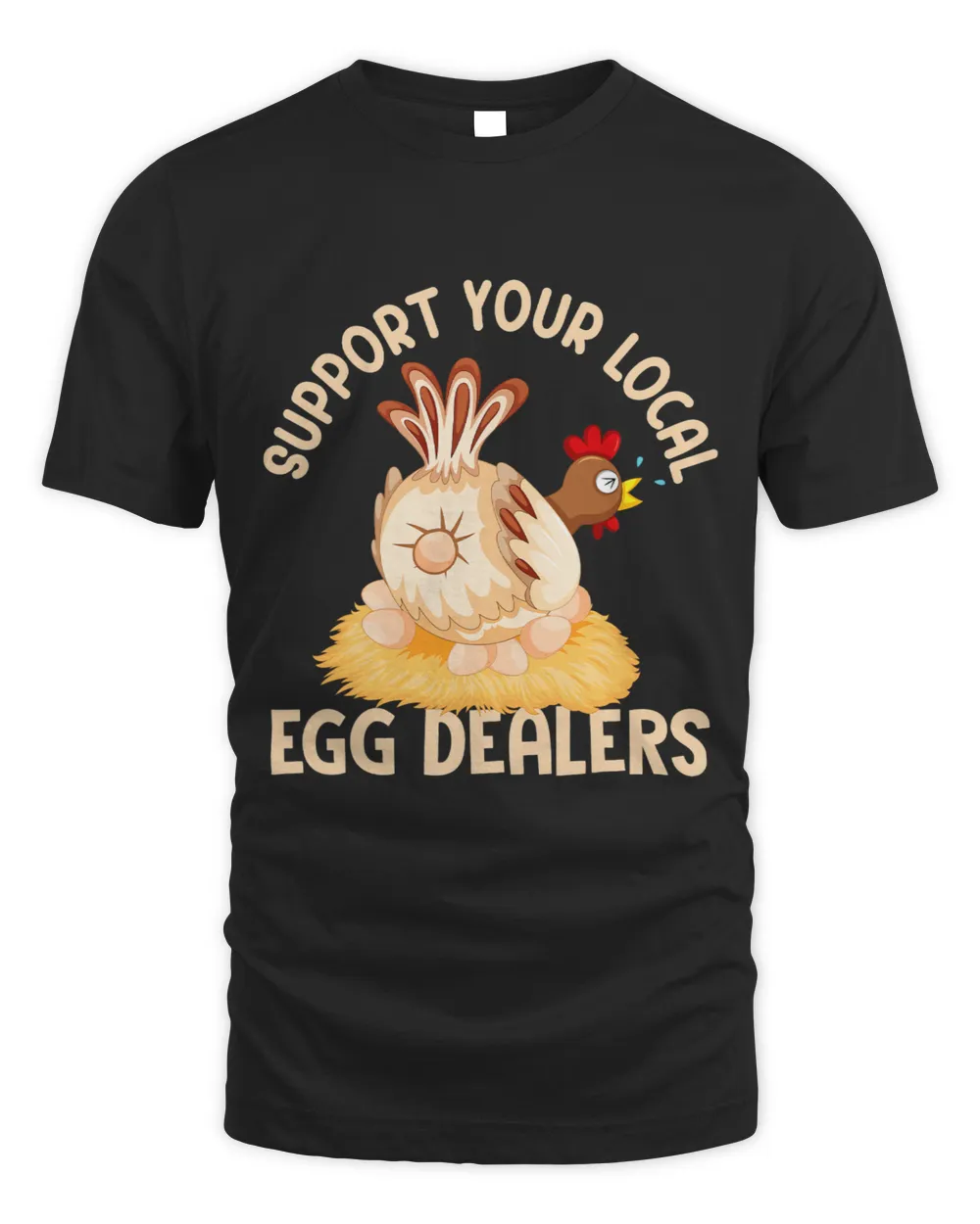 Support Your Local Egg Dealers Chicken Egg Lover Farmer 3