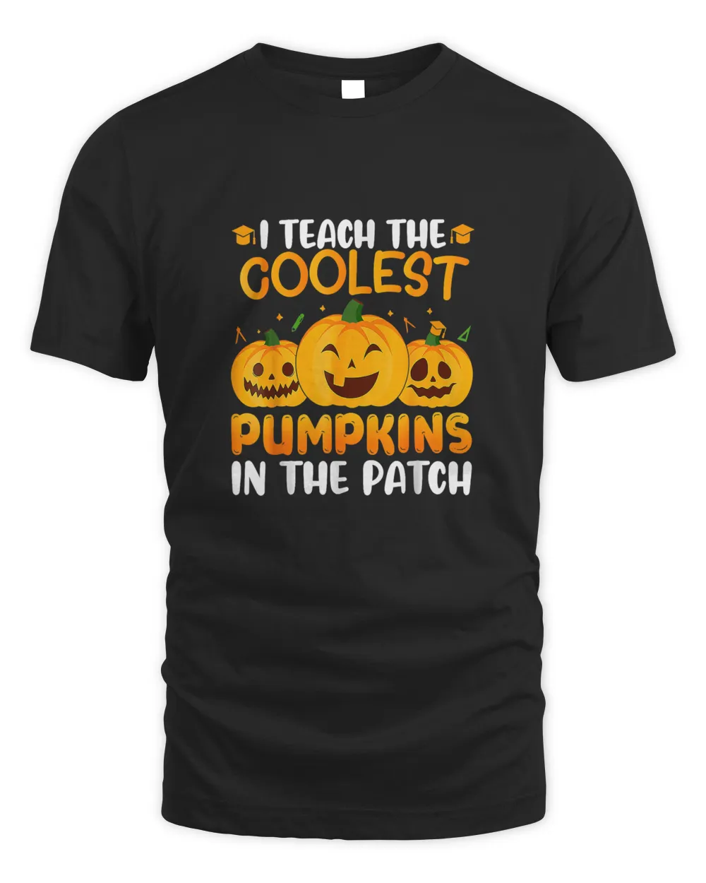 Teacher Halloween I Teach The Coolest Pumpkins In The Patch