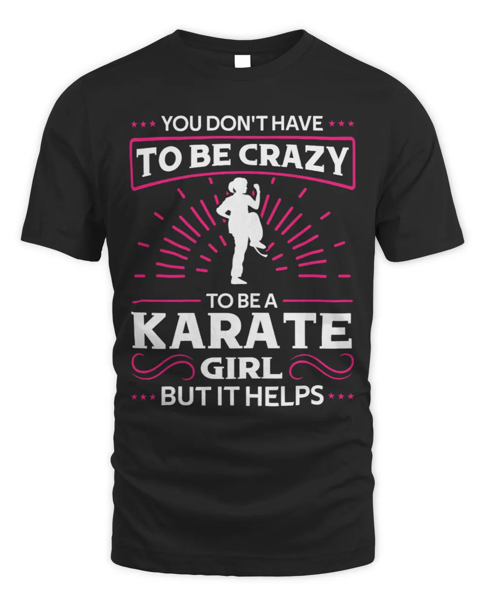 You dont have to be crazy to be a karate girl Gift