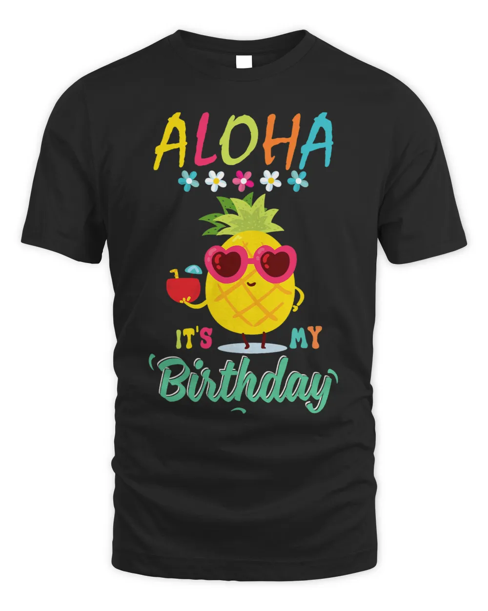Funny Hawaii Birthday Aloha Its My Birthday Hawaiian Luau