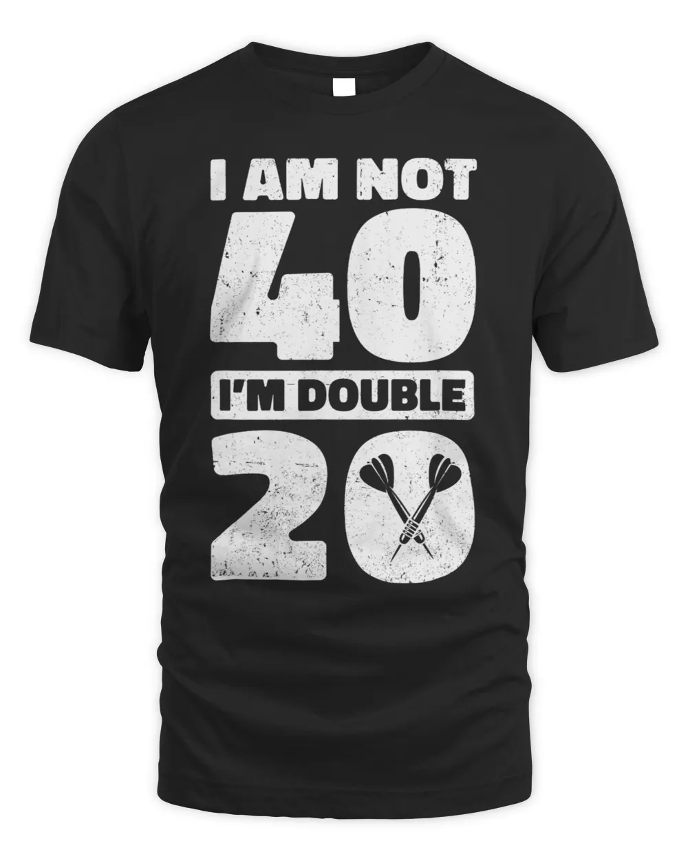 I Am Not 40 Im Double 20 Dart Player Birthday Darting Darts