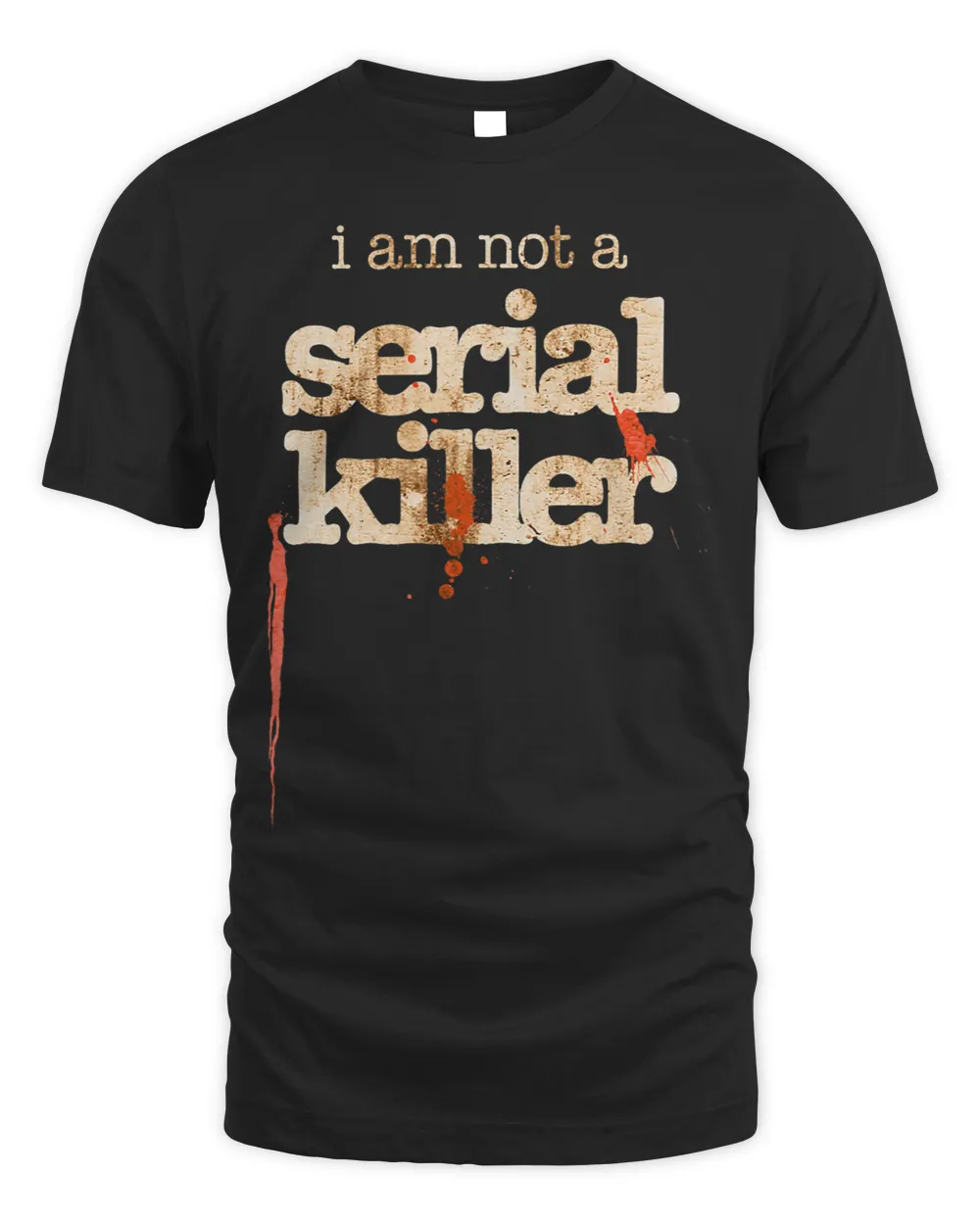 I Am Not A Serial Killer Funny Halloween Dark Humor Blood