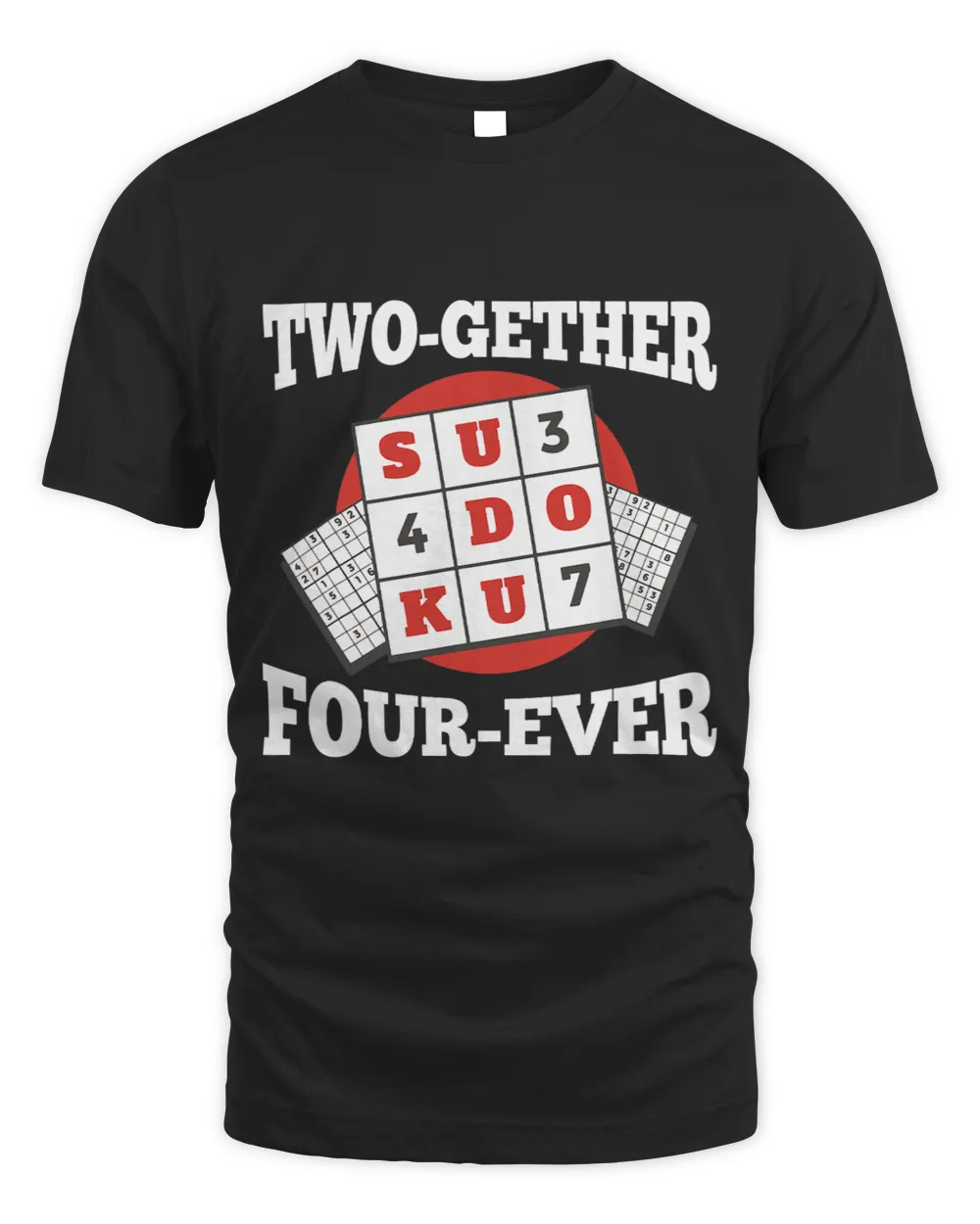Twogether fourever Pun for a Sudoku Nerd Unisex Standard T-Shirt black s