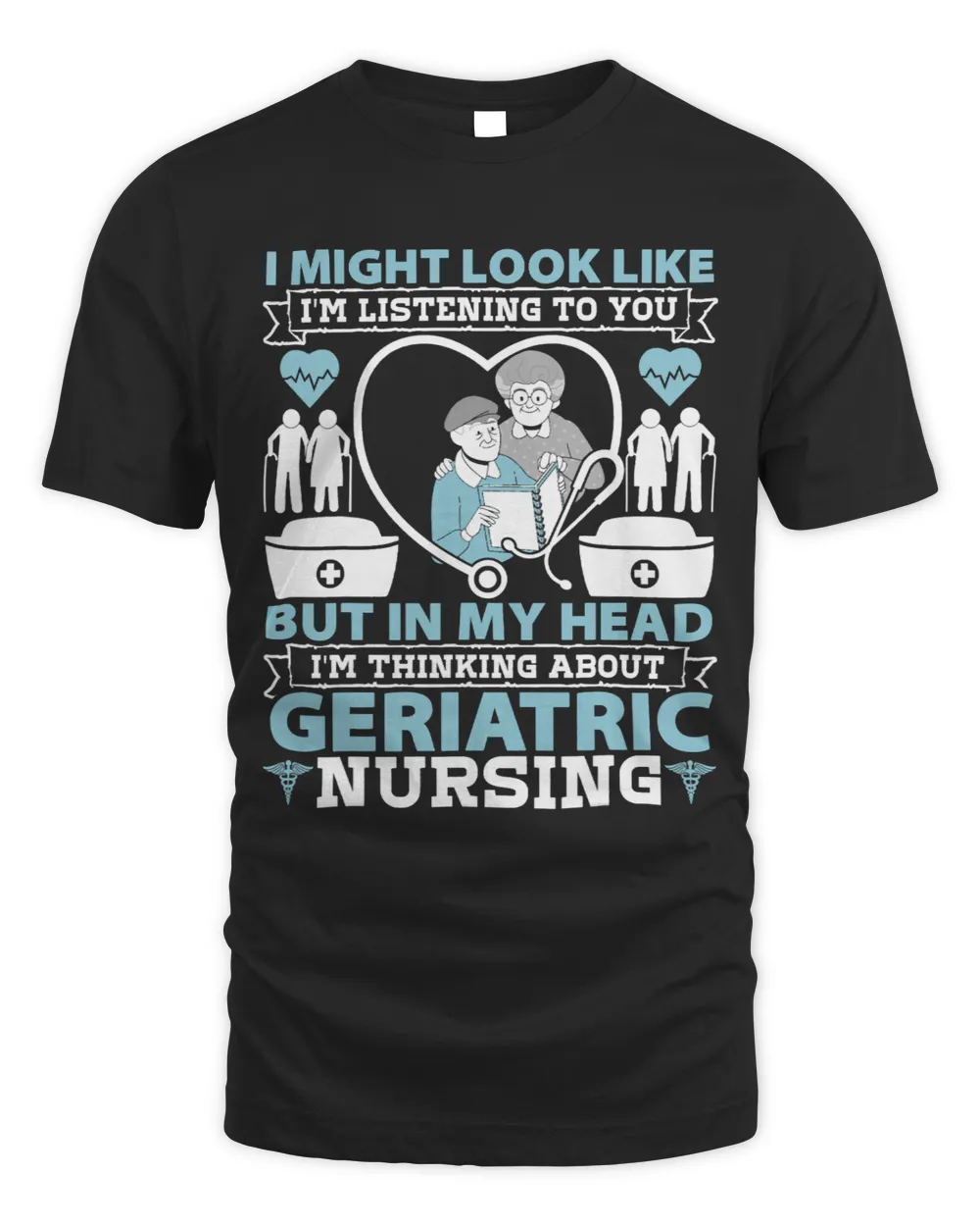 Geriatric Nurse I Might Look Like Im Listening To You Nurses