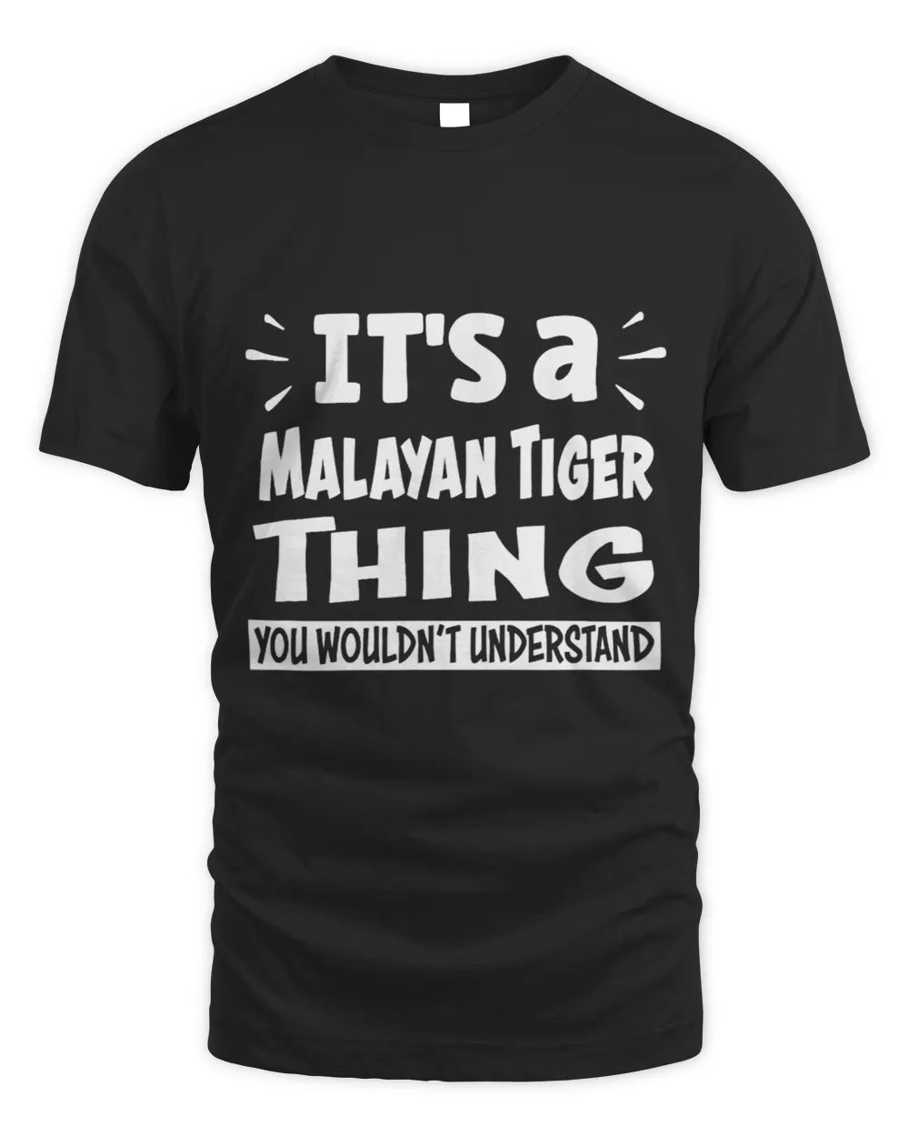 Tiger Gift Malayan Tiger Thing You Wouldnt Understand Aninal Lovers