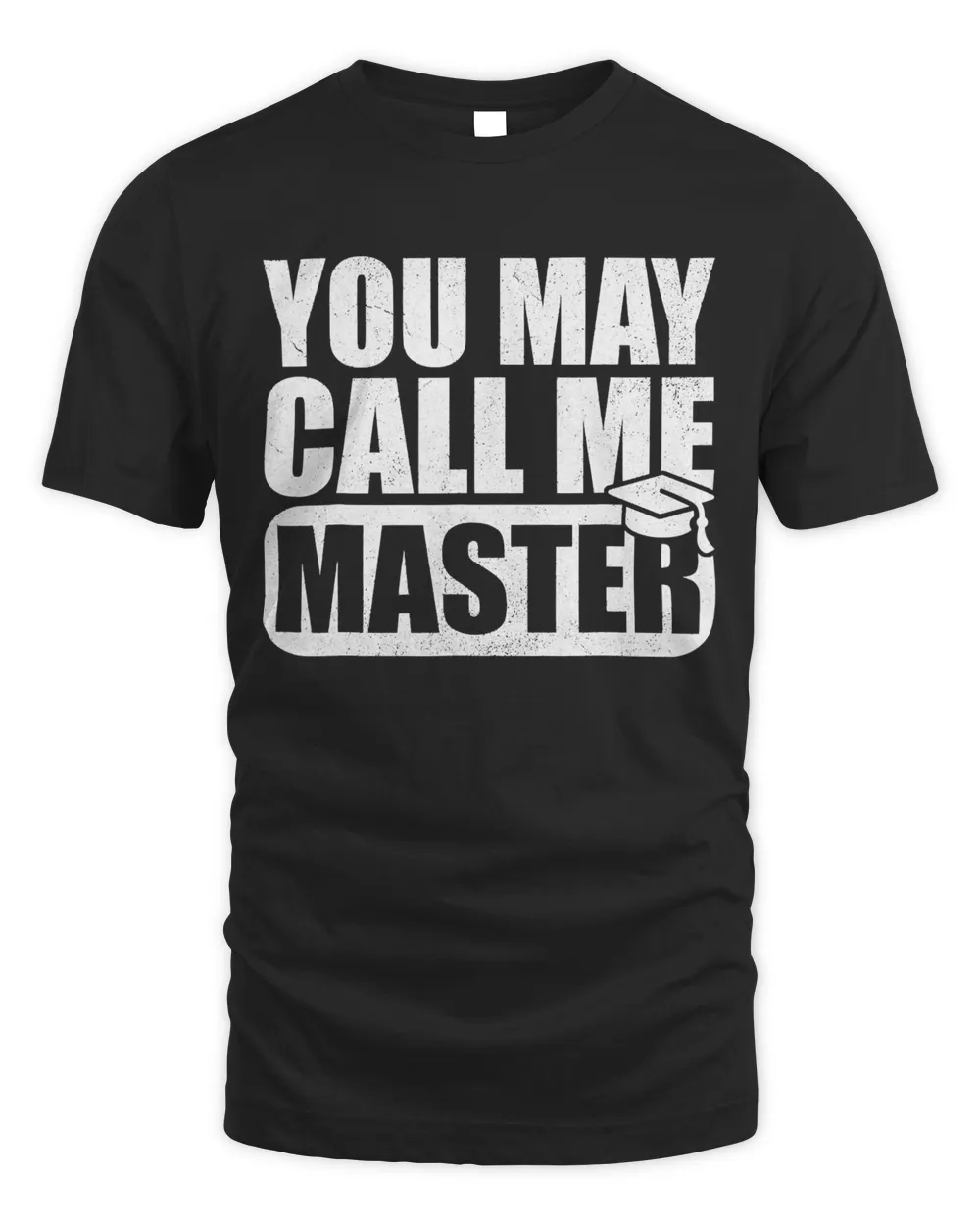 You May Call Me Master Graduation Shirts, Master Degree T-Shirt