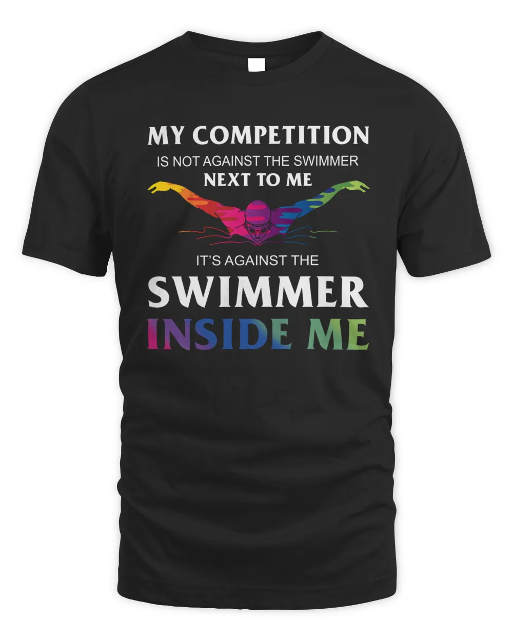 My competition is not against the swimmer next to me