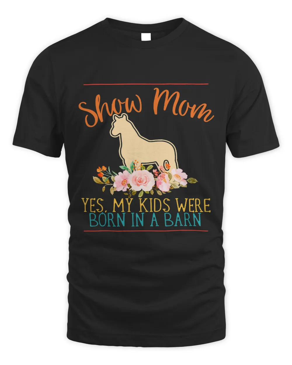 Show Mom Yes My Kids Were Born In A Barn Vintage Quote