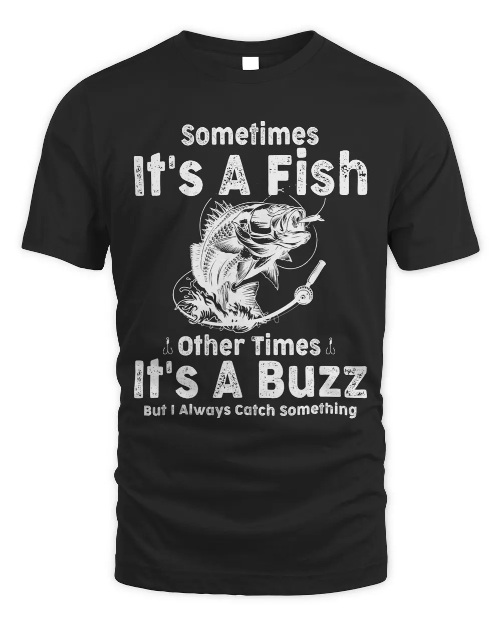 Sometimes Its A Fish Other Times Its A Buzz Fishing