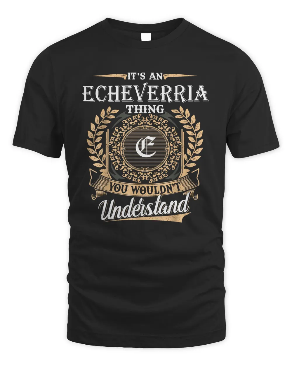 Echeverria You Wouldnt Understand Name Custom