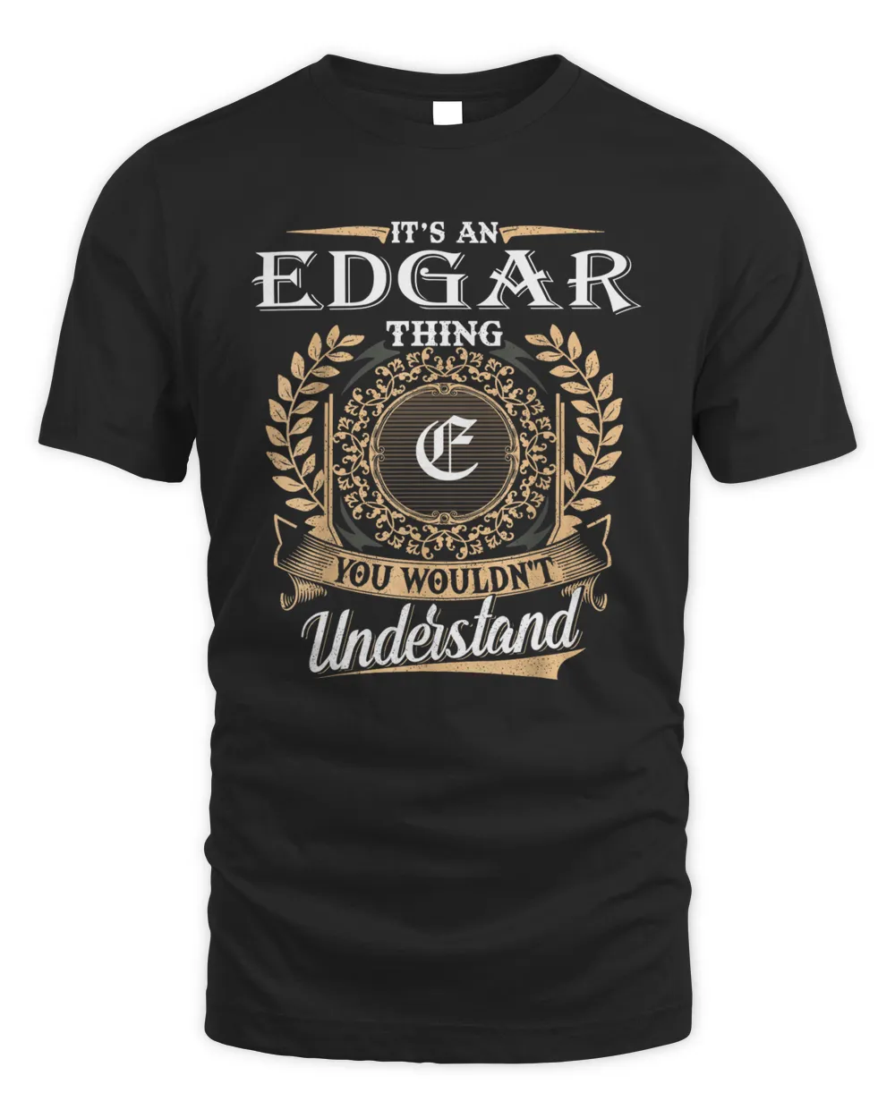 Edgar You Wouldnt Understand Name Custom
