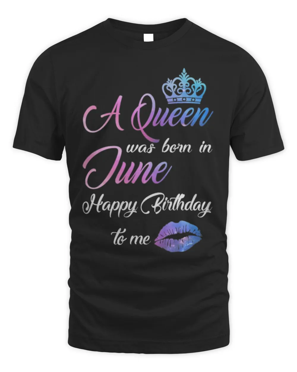 A Queen Was Born In June Happy Birthday To Me T Shirt Senprints