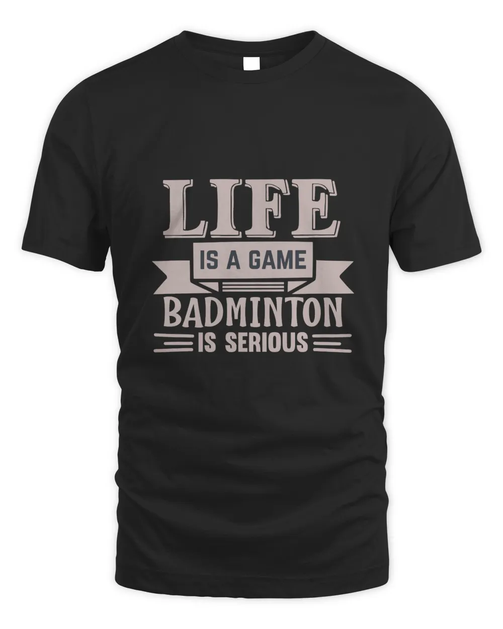 LIFE Is A Game BADMINTON Is Serious Shirt, Badminton Shirt,Badminton T-shirt,Funny Badminton Shirt, Badminton Gift,Sport Shirt