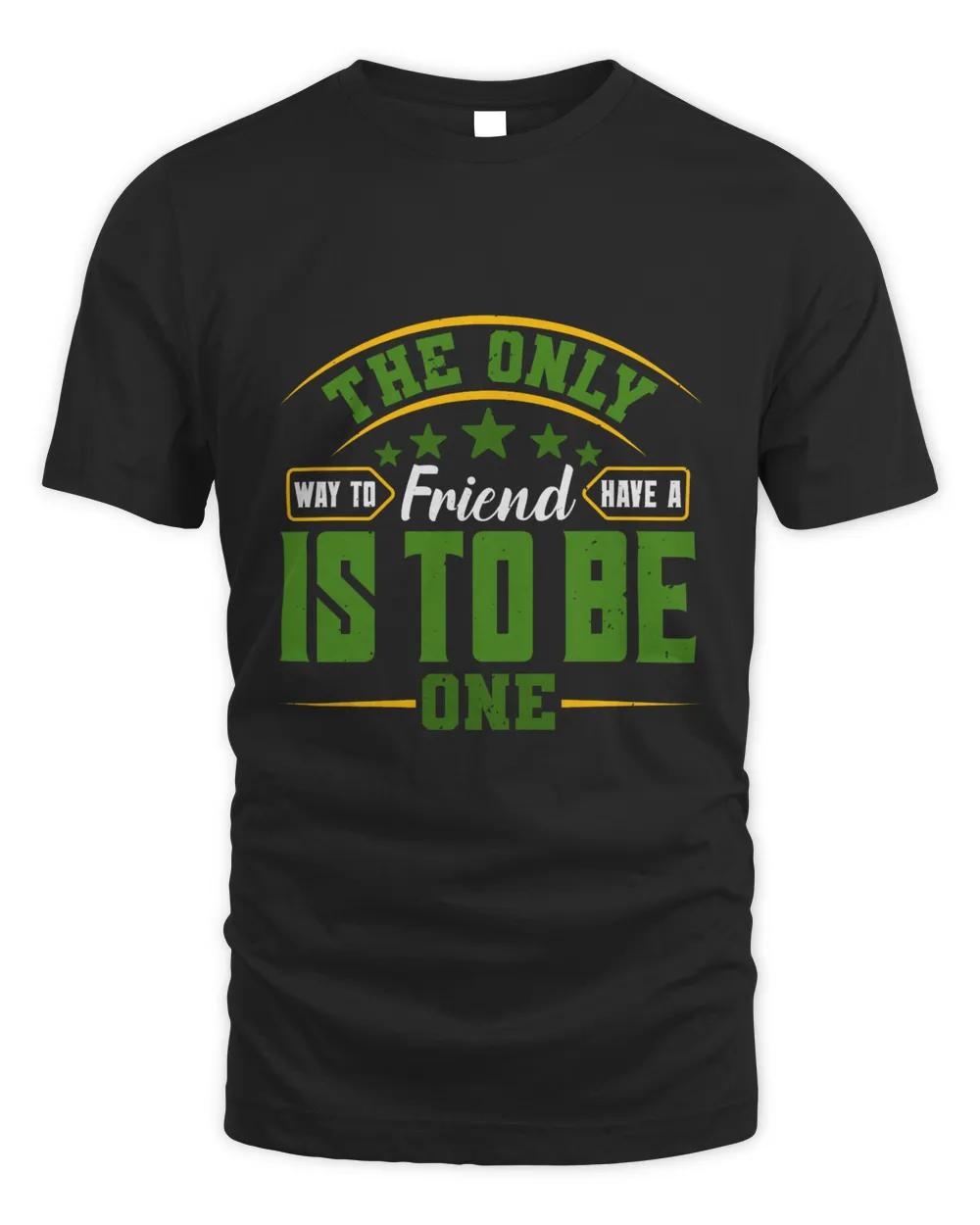 The Only Way To Have A Friend Is To Be One Bestie Gift, Best Friend Gift, Best Friend T Shirt, Bestie Shirt, Best Friend Shirt, Friendship Gift, Best Friend Birthday Gift, Friendship