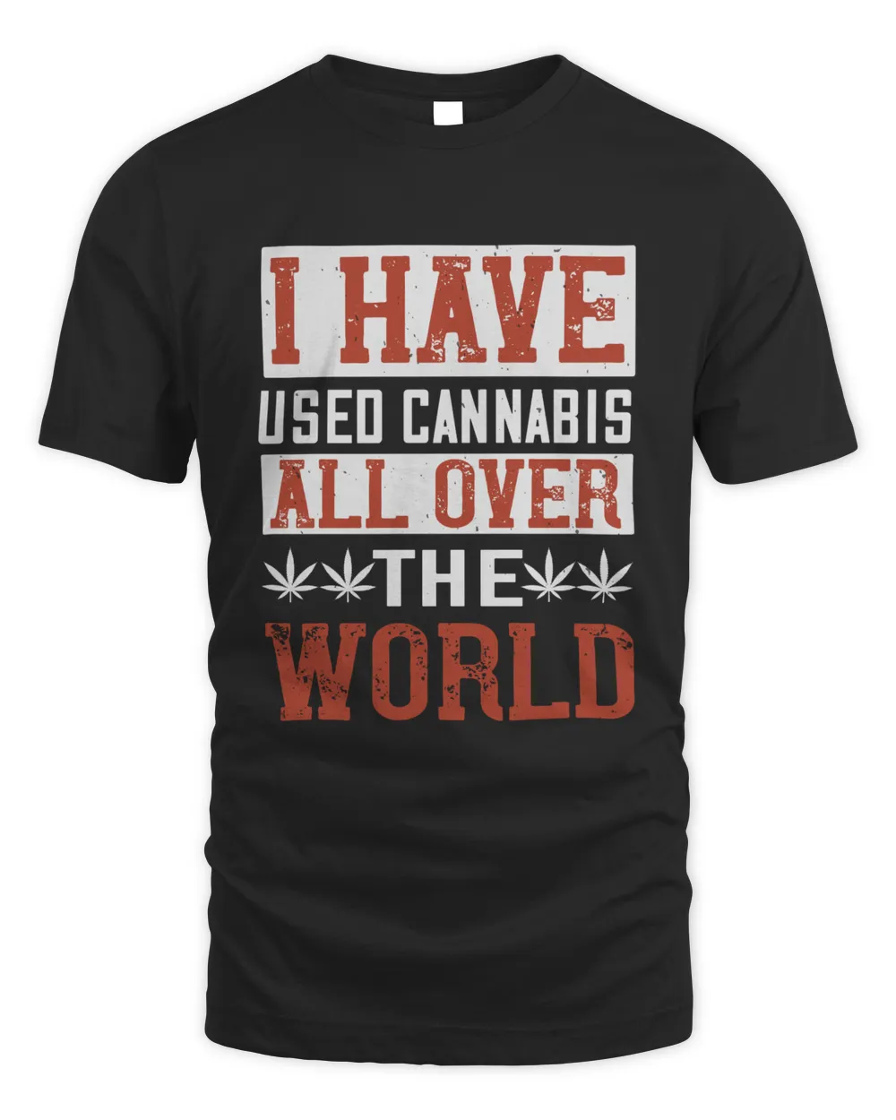 I Have Used Cannabis All Over The World, Funny Weed Shirt - Retro Stoner Tee - Cannabis Shirt - Marijuana Tee - 420 Shirt - Gift For Stoner!