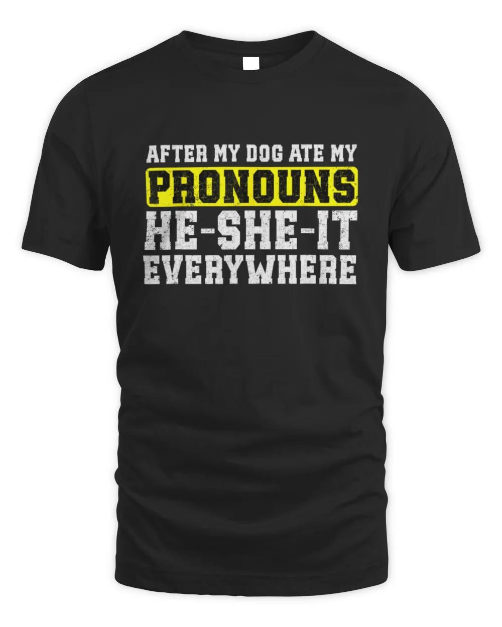 My Dog Ate My Pronouns He She It Everywhere