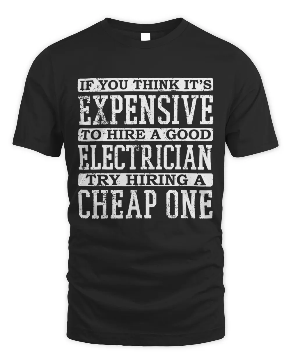 If You Think Its Expensive To Hire A Good Electrician Shirt