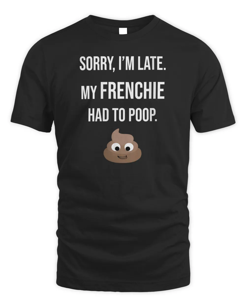Womens Sorry I&39;m Late My Frenchie Had To Poop V-Neck T-Shirt