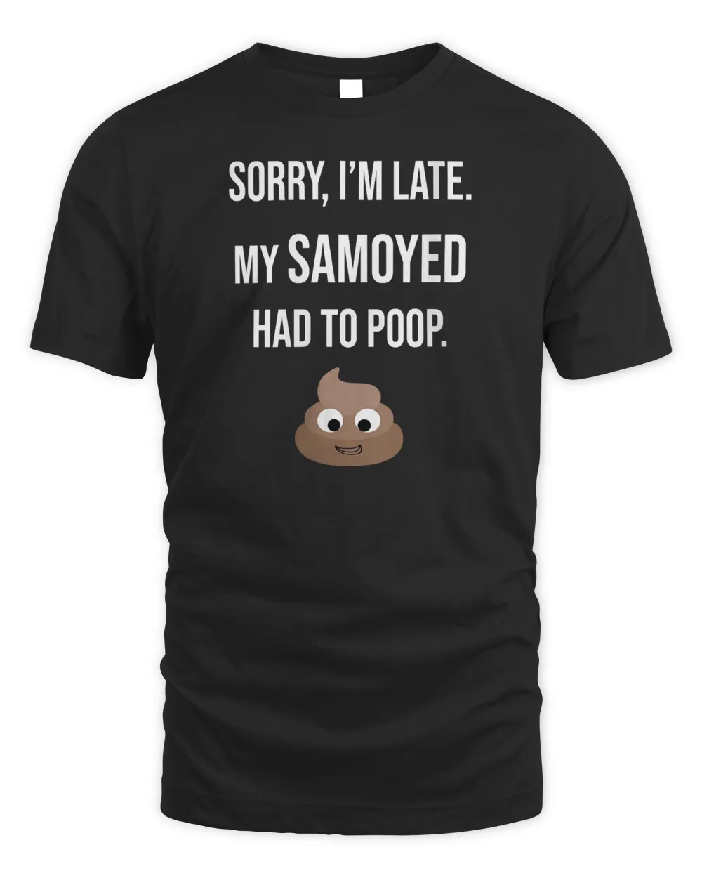 Womens Sorry I&39;m Late My Samoyed Had To Poop V-Neck T-Shirt