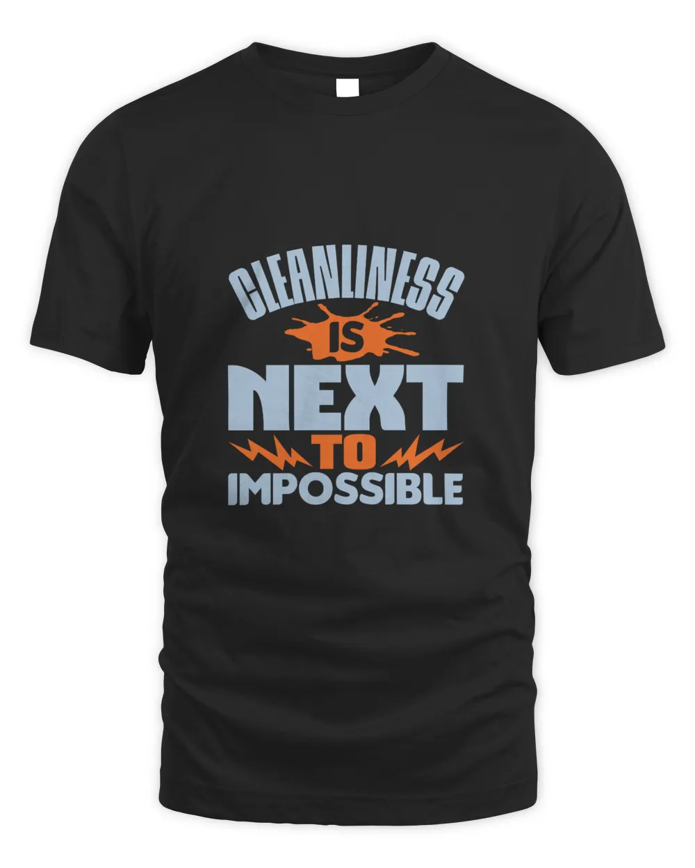 Cleanliness Is Next To Impossiblee, Cleaner Shirt, Cleaner Gifts, Cleaner, Cleaner Tshirt, Funny Gift For Cleaner