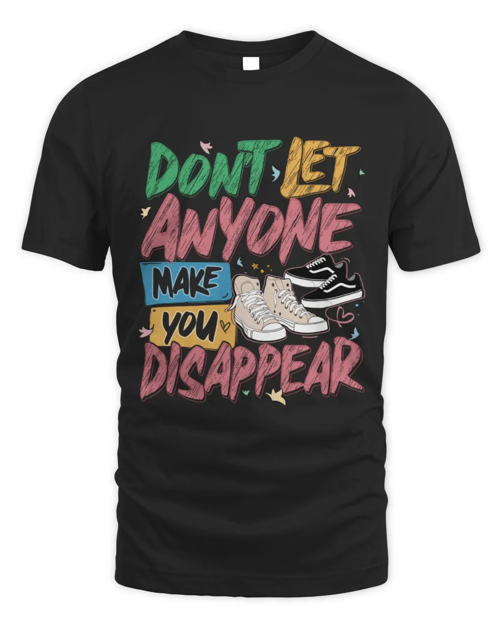 ETATEE DON'T LET ANYONE MAKE YOU DISAPPEAR ET4001 Unisex Standard T-Shirt black s