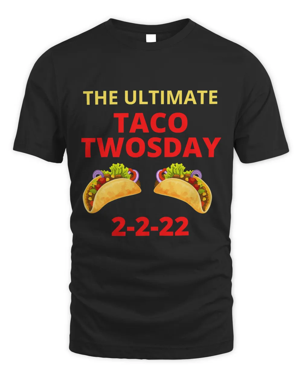 Ultimate Taco Twosday 2-2-22  February 2 22 or 2-22-22 T-Shirt