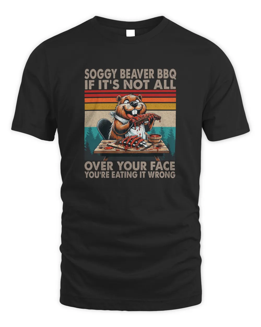 Soggy Beaver BBQ If It's Not All Over Your Face Funny BBQ Unisex Standard T-Shirt black s
