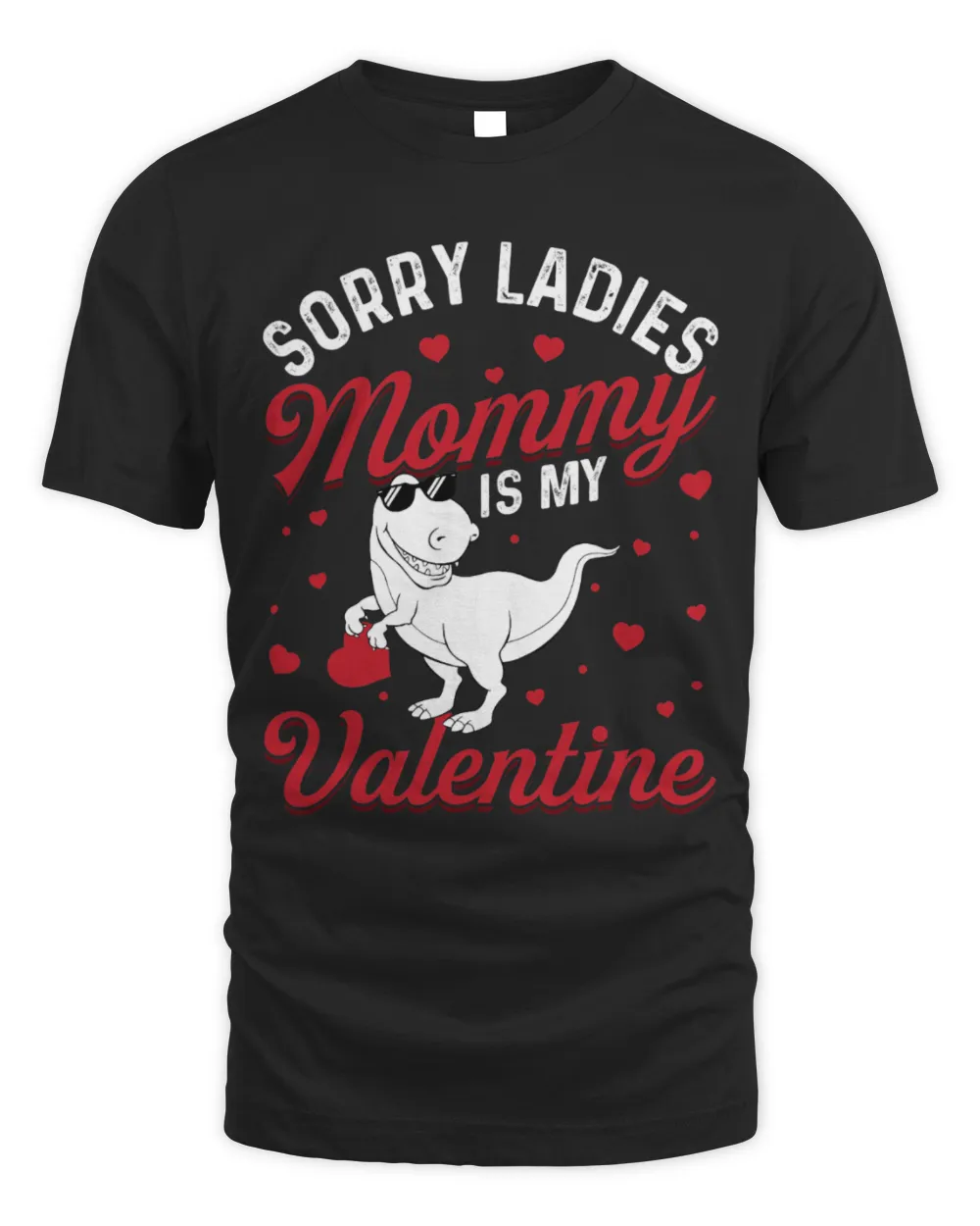 Dinosaur Pet Sorry Ladies Mommy Is My Valentine Shirt Dinosaur T Rex